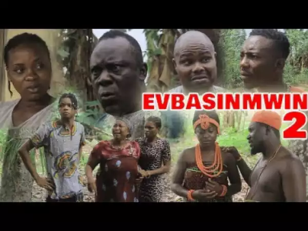 Evbasinmwin Part 2 - Latest Edo Movies 2019